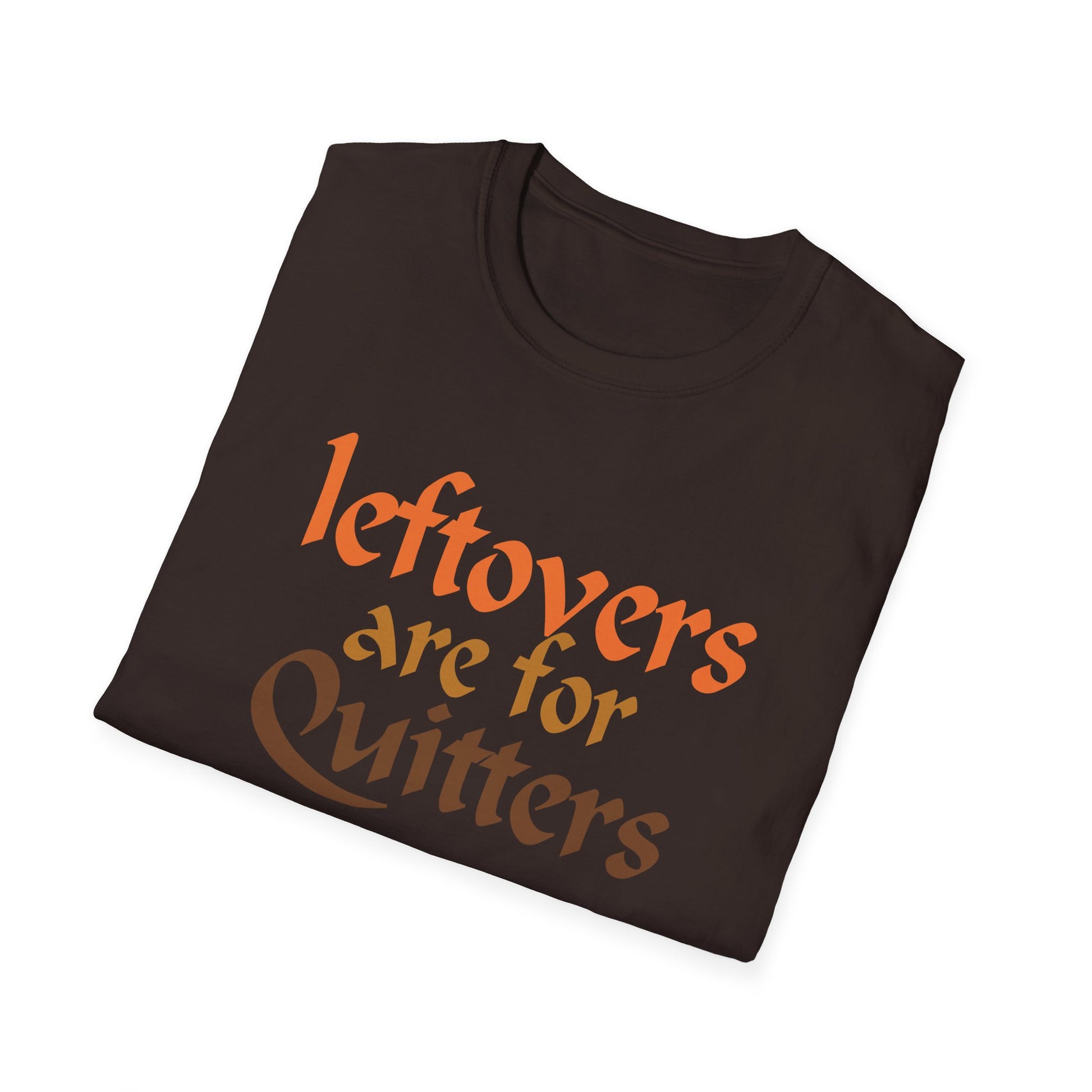 T-Shirt — "Leftovers Are For Quitters" Funny Foodie Graphic Tee
