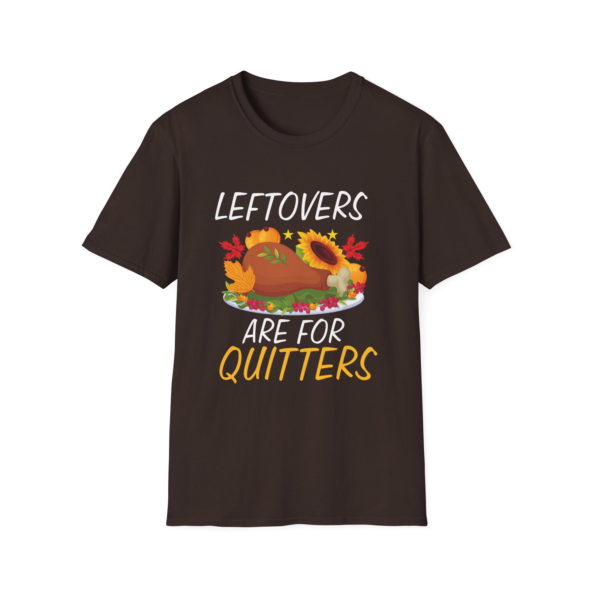 Thanksgiving T-Shirt — "Leftovers Are For Quitters" Turkey Humor Tee