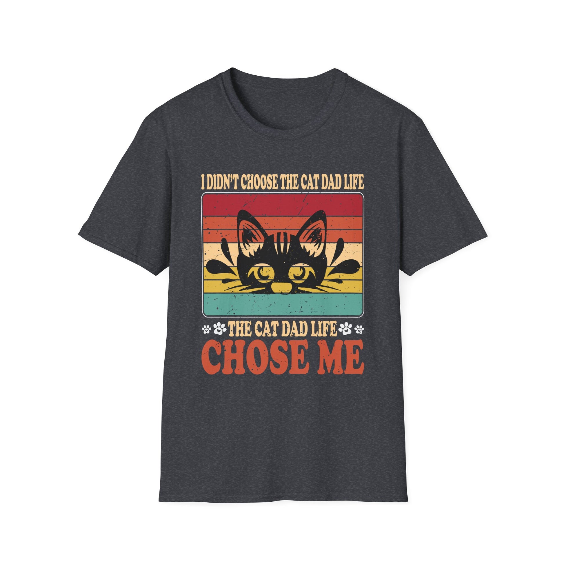 I Didn't Choose The Cat Dad Life The Cat Dad Life Chose Me Unisex Graphic Tee