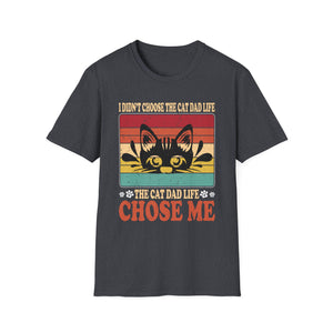 I Didn't Choose The Cat Dad Life The Cat Dad Life Chose Me Unisex Graphic Tee