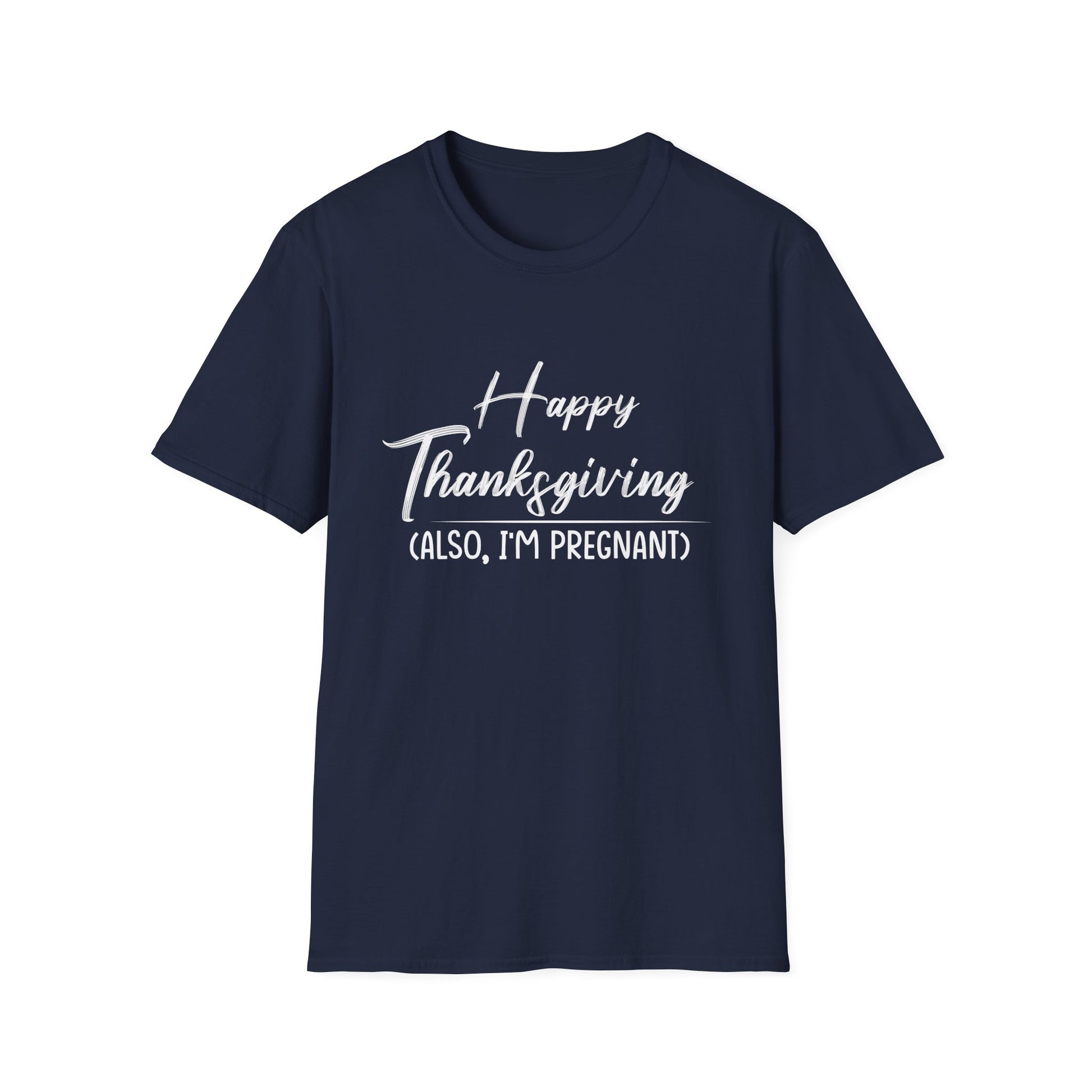 Pregnancy Announcement Thanksgiving T-Shirt — "Happy Thanksgiving (Also, I'm Pregnant)"  Unisex T-Shirt