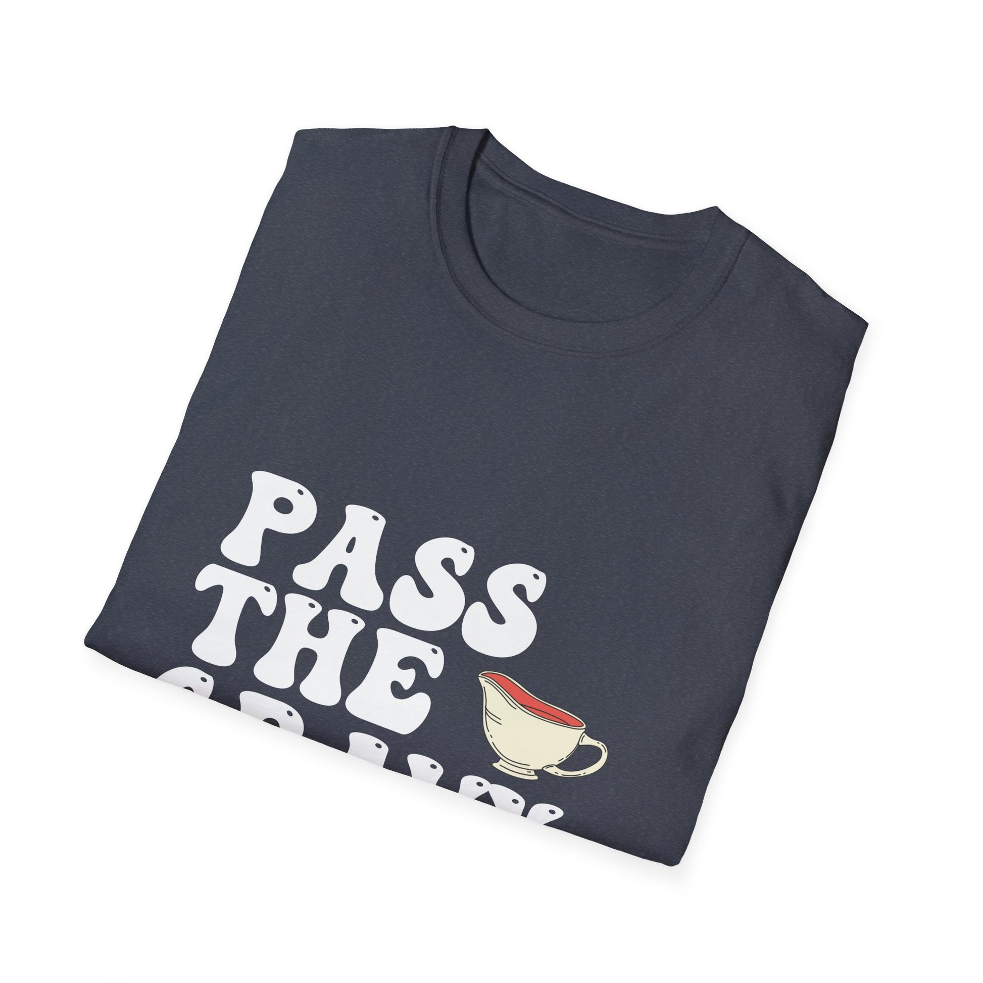 Pass The Gravy Not Judgement T-Shirt — Funny Thanksgiving Holiday Tee  Unisex T-Shirt