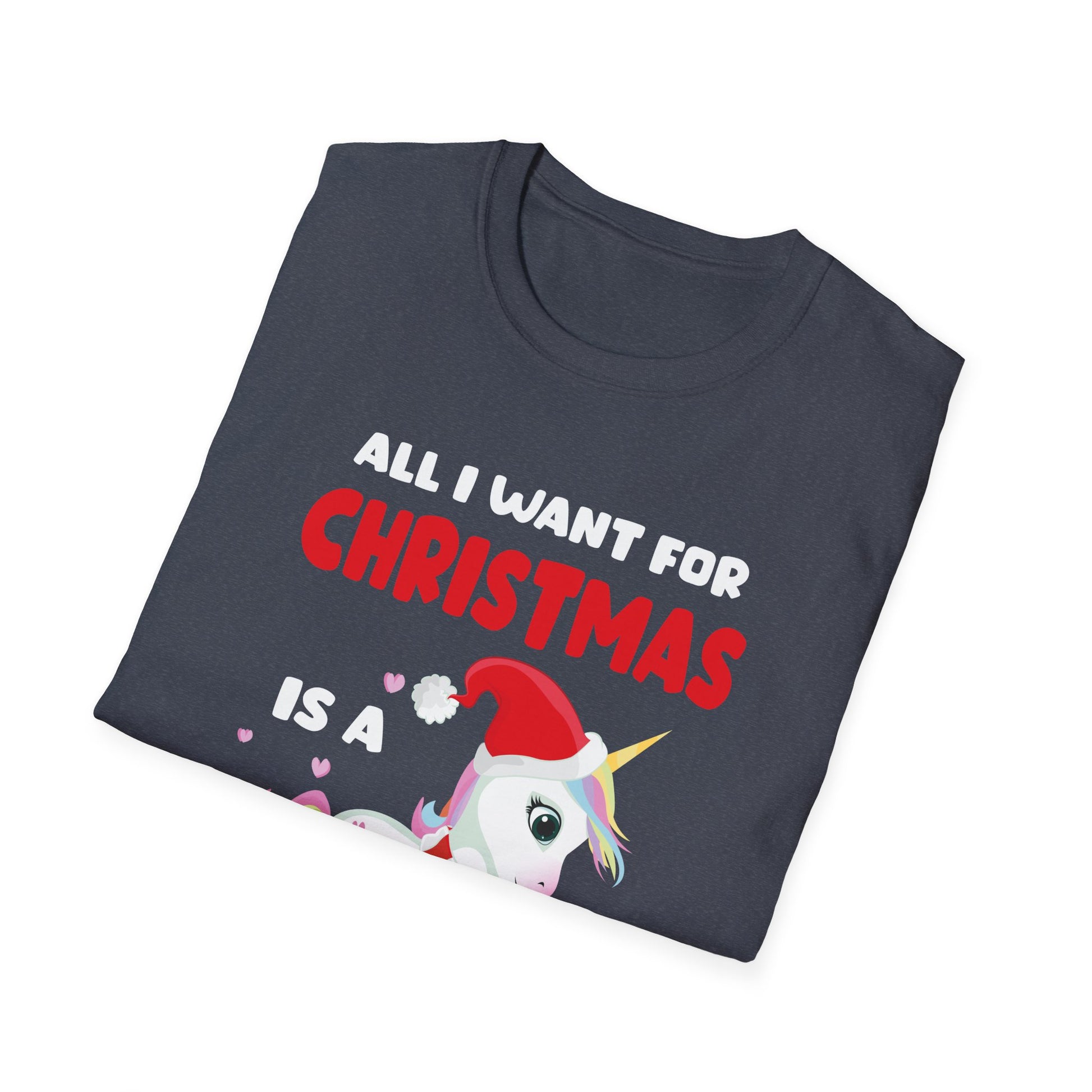 All I Want For Christmas Is A Unicorn Christmas Unicorn Unisex T-Shirt
