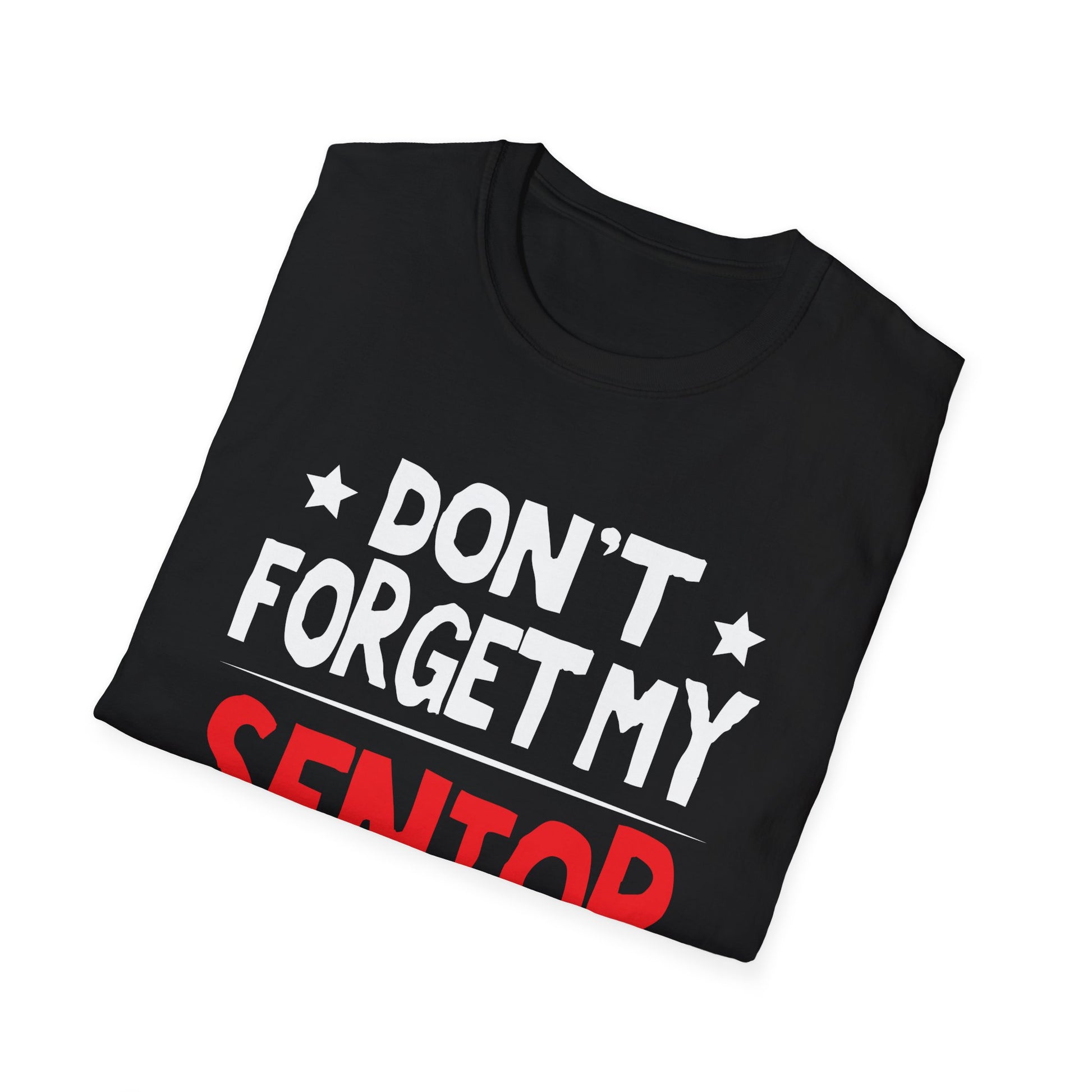 Senior Don't  Forget My Discount - Gifts For Senior Citizens Unisex T-Shirt