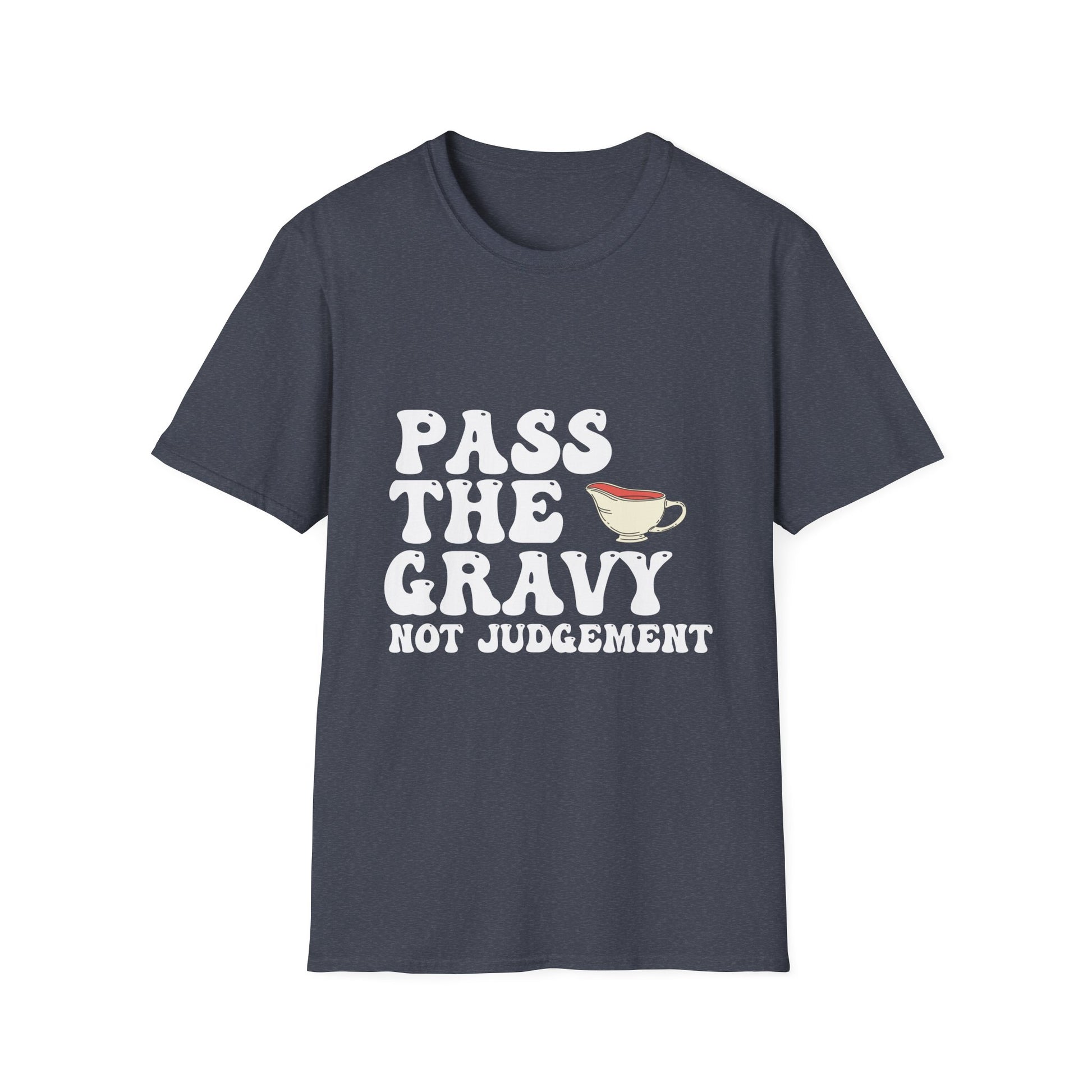 Pass The Gravy Not Judgement T-Shirt — Funny Thanksgiving Holiday Tee  Unisex T-Shirt
