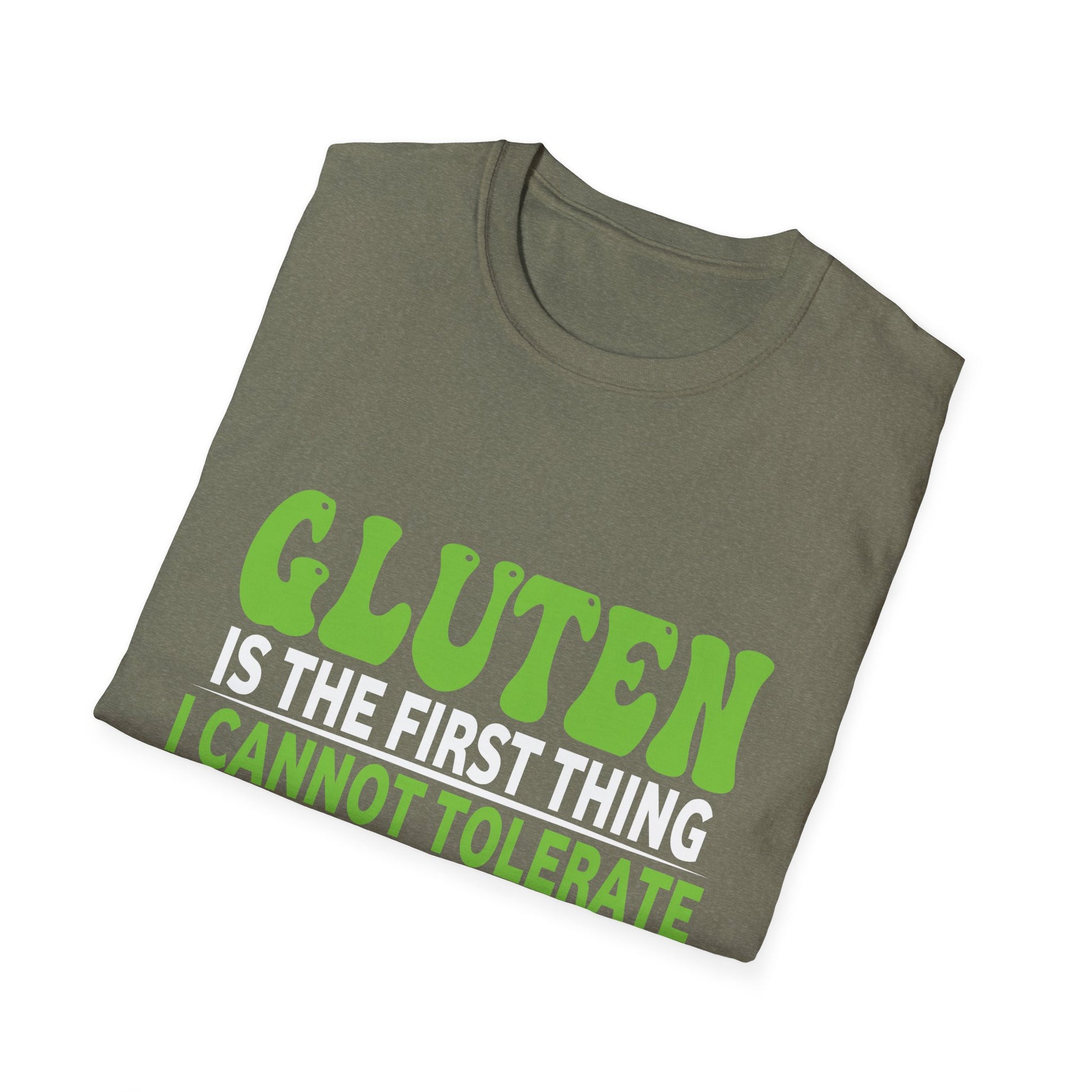 Gluten Is The First Thing I Cannot Tolerate You Are Unisex T-Shirt