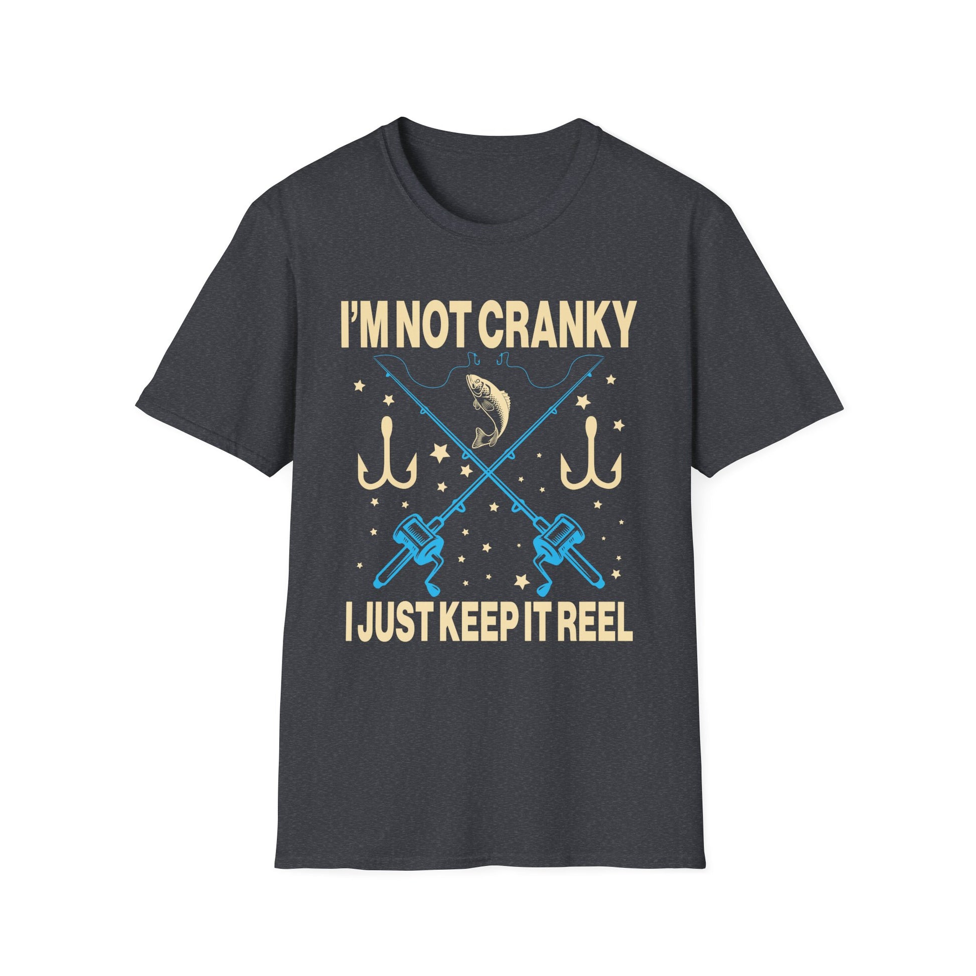 I m Not Cranky I Keep it Reel Funny Fishing _ Fisherman Unisex T-Shirt