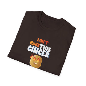 Don_t Make This Ginger Snap Redhead Gift Christmas Unisex T-Shirt