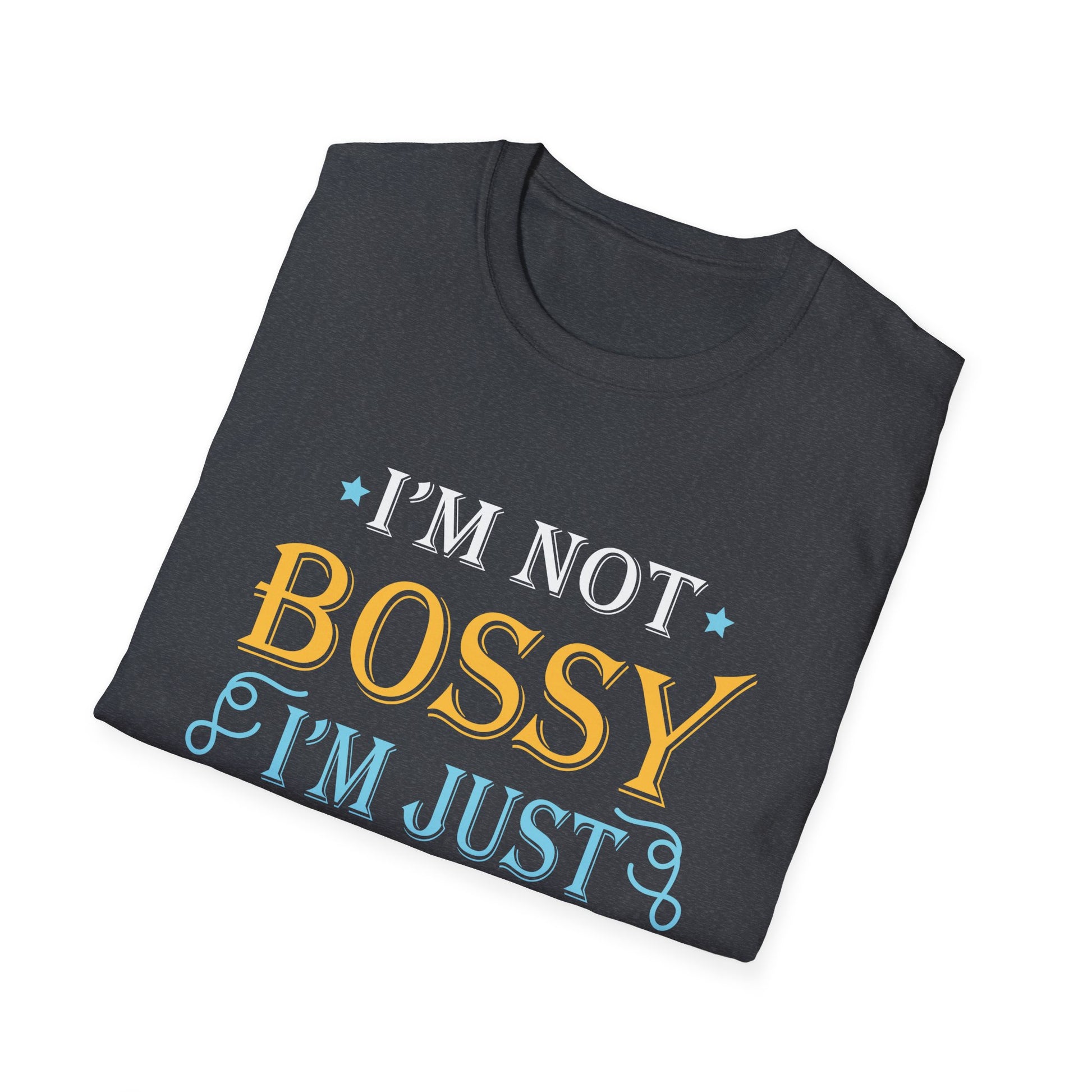 Funny Sarcastic Quote I'm Not Bossy I'm Aggressively Helpful Unisex T-Shirt