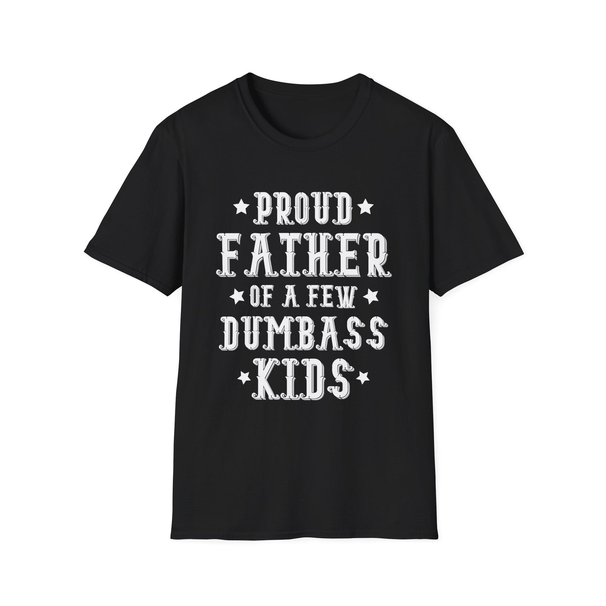 Proud Father Of A Few Dumbass Kids Funny Vintage Fathers Day Unisex T-Shirt
