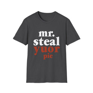 Mr. Steal Your Pie T-Shirt — Funny Thanksgiving Dessert Lover Tee  Unisex T-Shirt