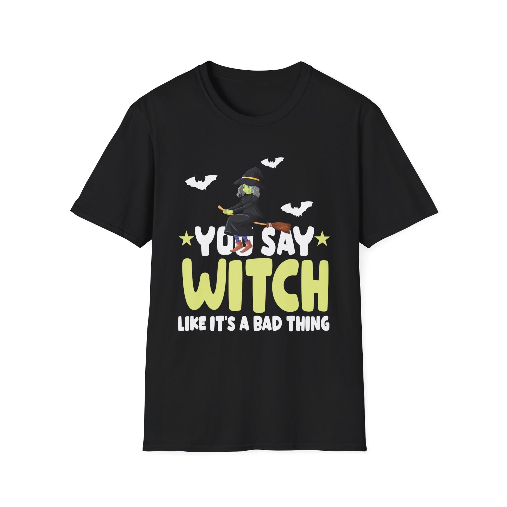 Witch T-Shirt — "You Say Witch Like It's a Bad Thing" Halloween Tee