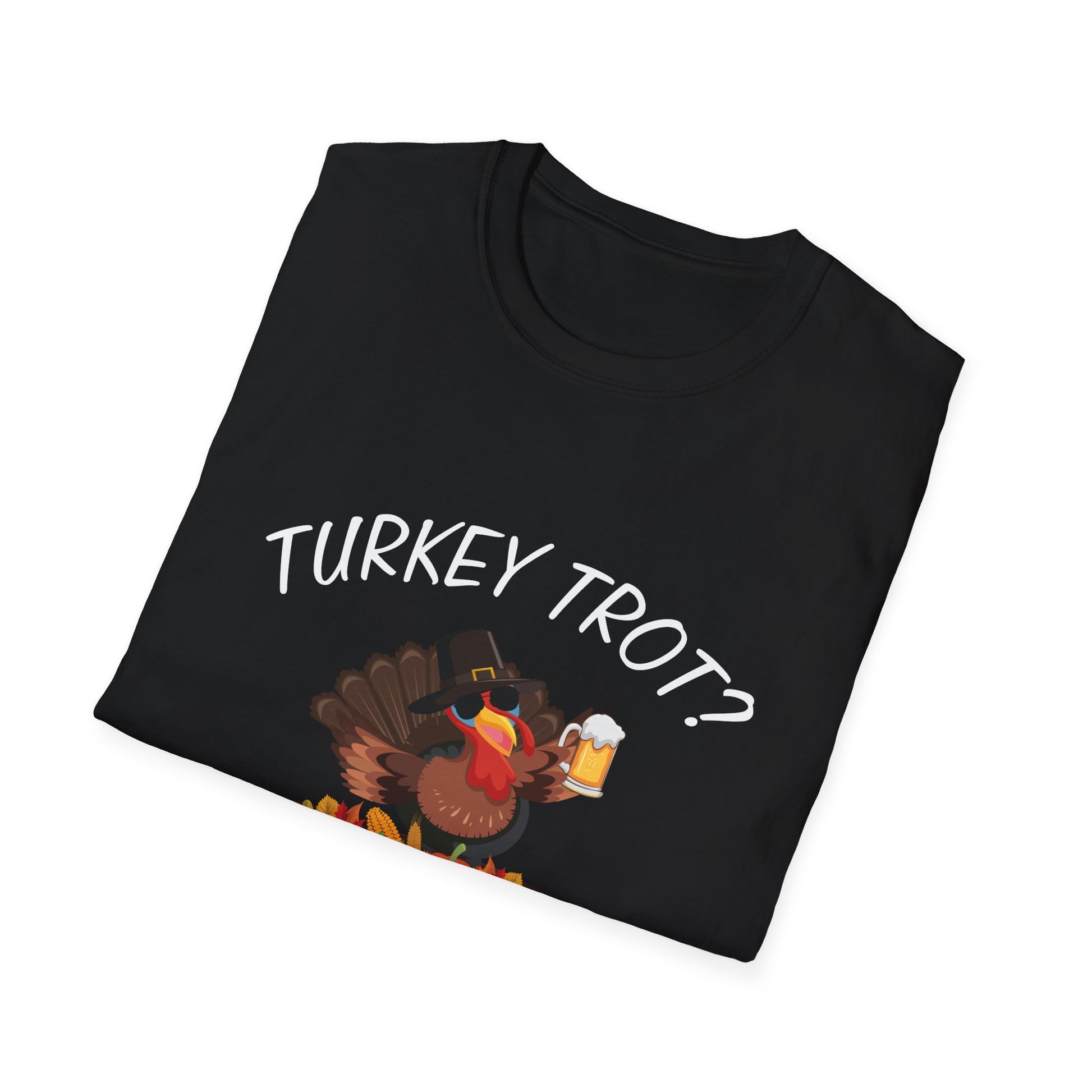 Funny Thanksgiving "Turkey Trot? Let's Drink A Lot"  Unisex T-Shirt