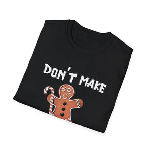Don’t Make This Ginger Snap T-Shirt — Funny Christmas Gingerbread Holiday Tee