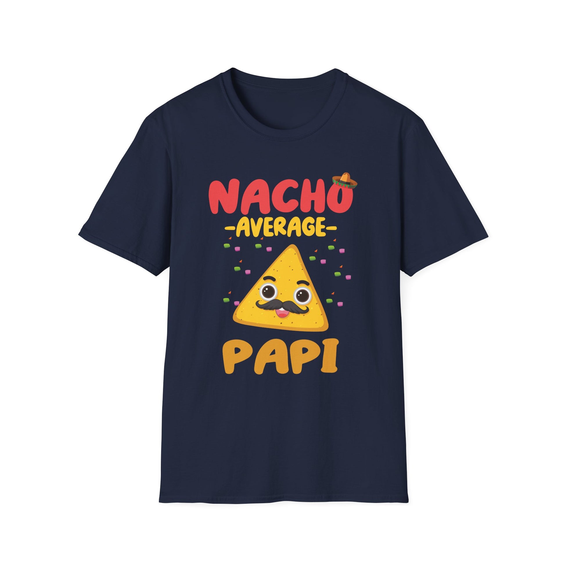 Nacho Average Papi T-Shirt — Funny Nacho Dad Fathers Day Tee