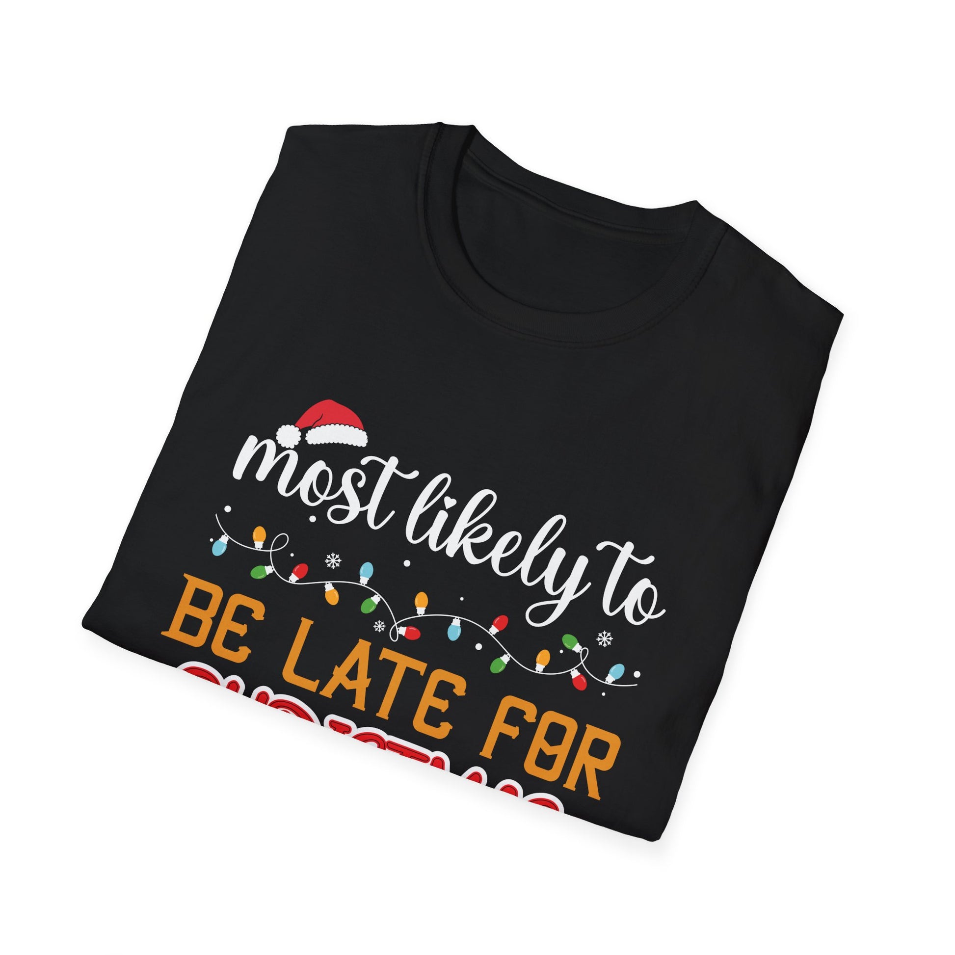 Most Likely TO BE LATE FOR CHRISTMAS Christmas Matching Unisex Softstyle T-Shirt
