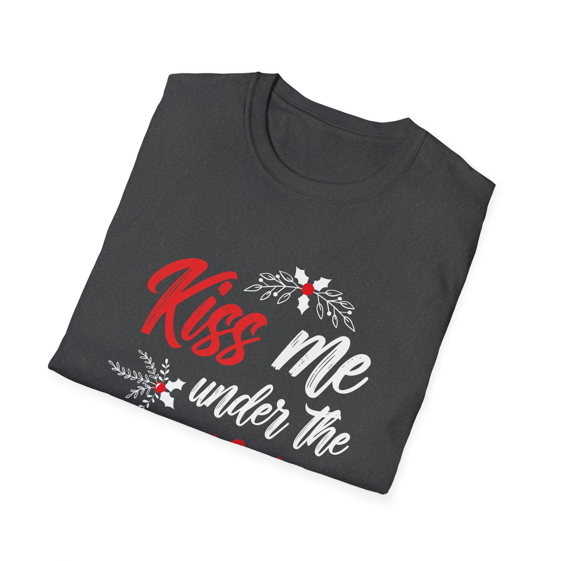 Kiss Me Under The Mistletoe Funny Sexy Christmas Unisex T-Shirt