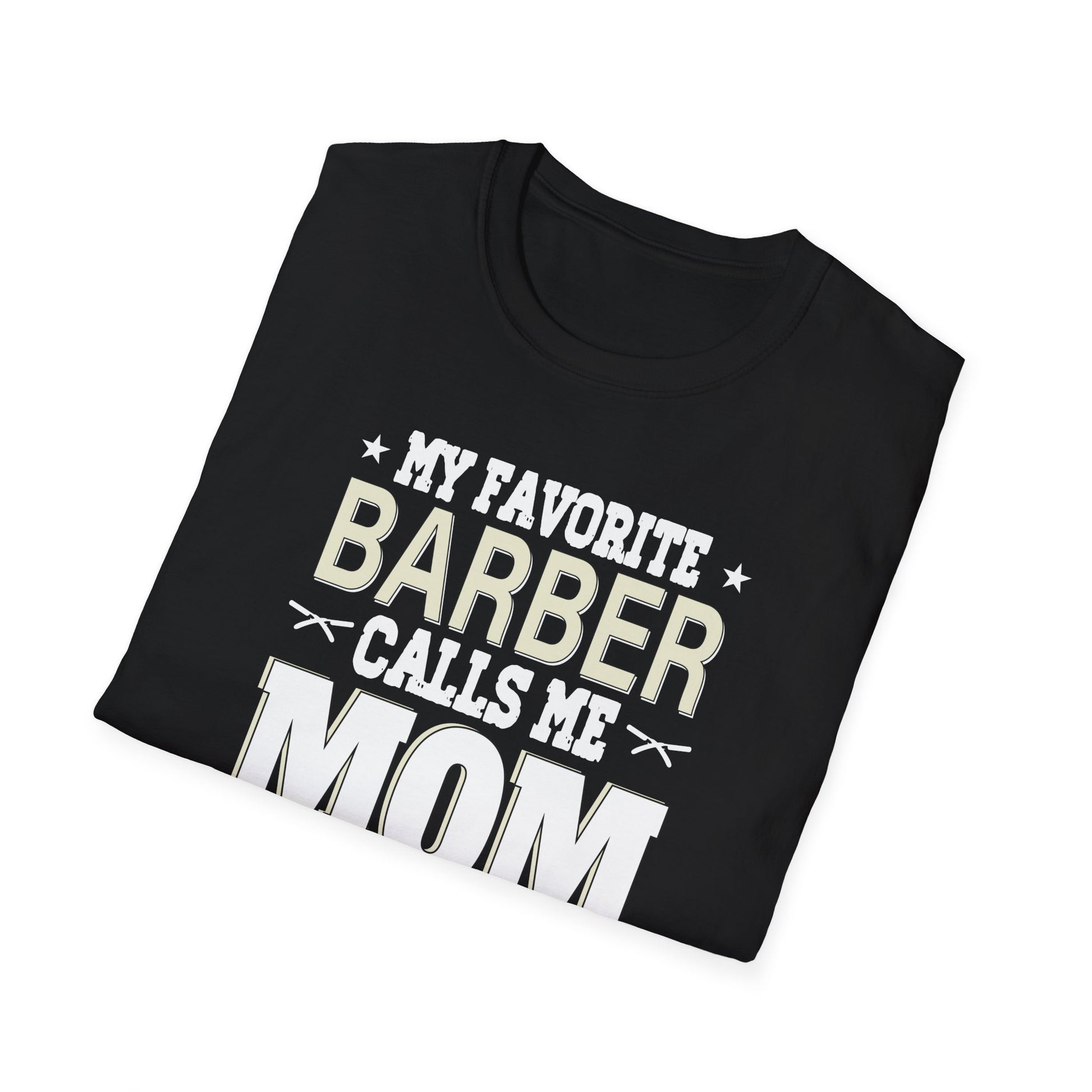 My Favorite Barber Calls Me Mom Hairstylist Barber Mom Gifts Unisex T-Shirt