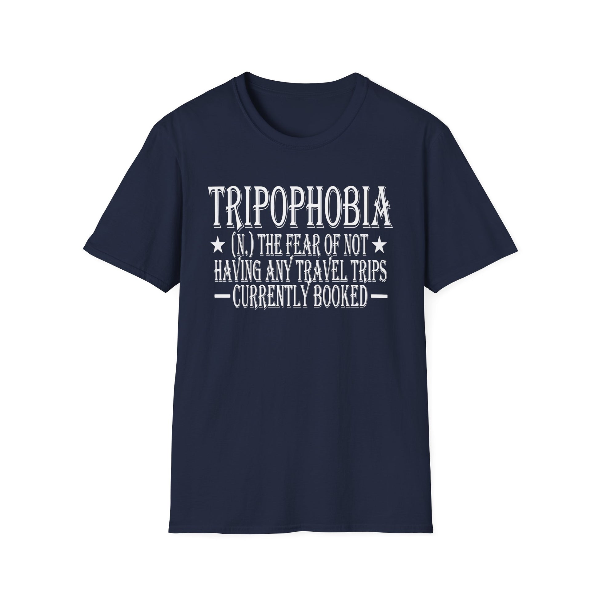 Tripophobia Definition T-Shirt — "Tripophobia: (n.) The fear of not having any travel trips currently booked"