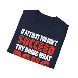 If At First You Don't Succeed Try Doing What Doug Told You To Do The First Time T-Shirt