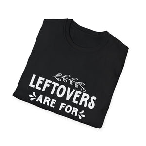 Leftovers Are For Quitters T-Shirt — Funny Foodie Cooking Tee