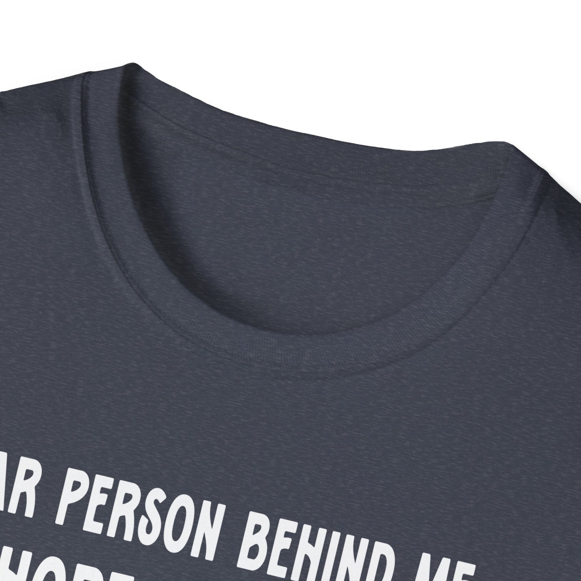Dear Person Behind Me I Hope You Know Jesus Loves You Unisex T-Shirt
