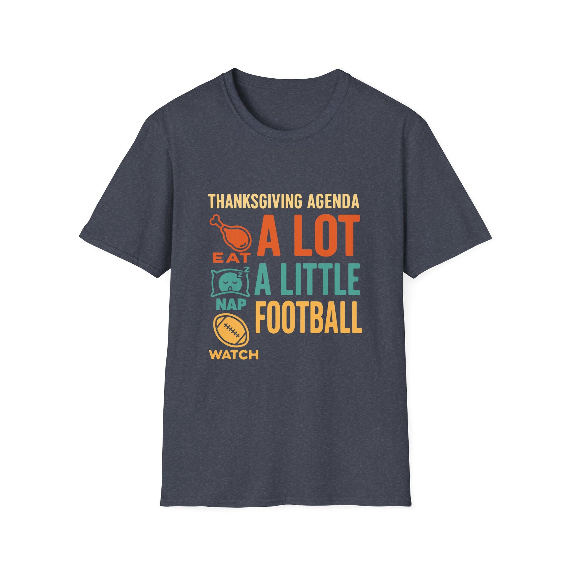 Thanksgiving Agenda - Eat, Nap, Watch Football  Unisex T-Shirt