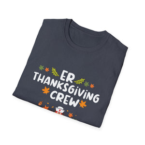 ER Thanksgiving Crew T-Shirt – Funny Nurse/Doctor Thanksgiving Medical Staff Tee  Unisex T-Shirt