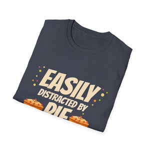 Easily Distracted By Pie T-Shirt  Unisex T-Shirt
