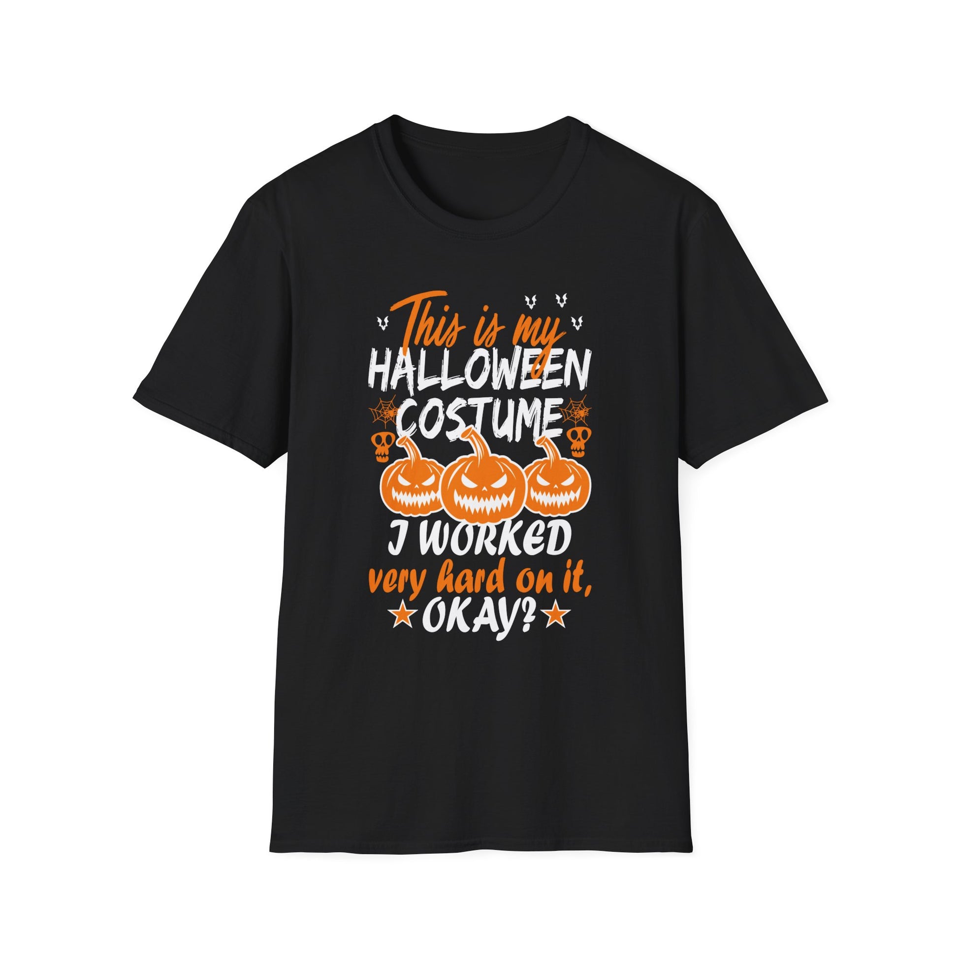 Halloween T-Shirt "This Is My Halloween Costume — I Worked Very Hard On It, Okay?"