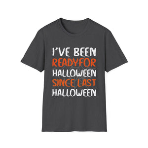 I've Been Ready For Halloween Since Last Halloween Tee Unisex Softstyle T-Shirt