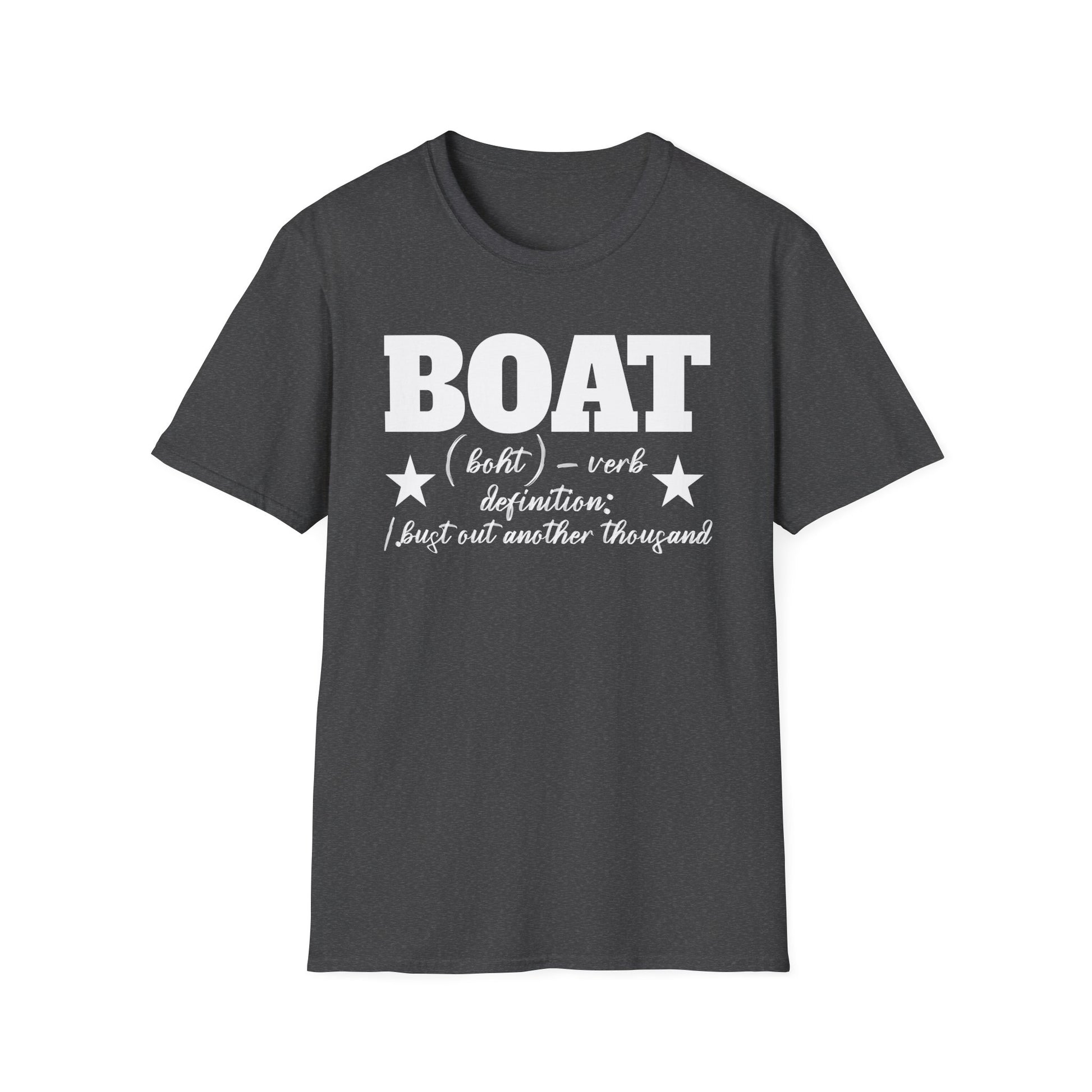 Boat Definition Tee — "Boat (boht) — verb: I just out another thousand"