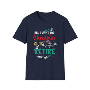 All I Want For Christmas Is To Retire Christmas Retirement Unisex T-Shirt