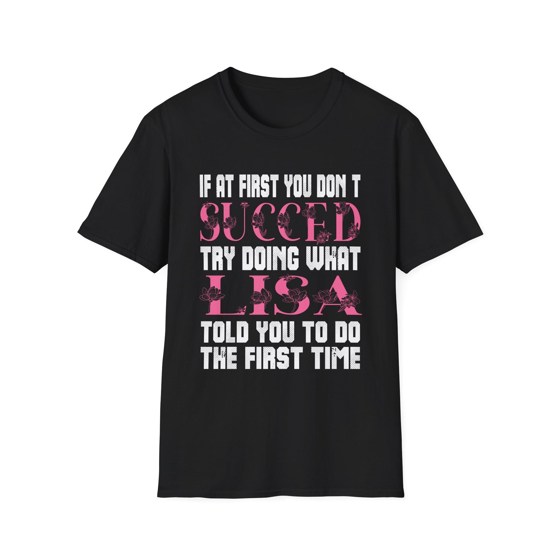 T-Shirt — Funny "If At First You Don't Succeed Try Doing What I Told You" Graphic Tee