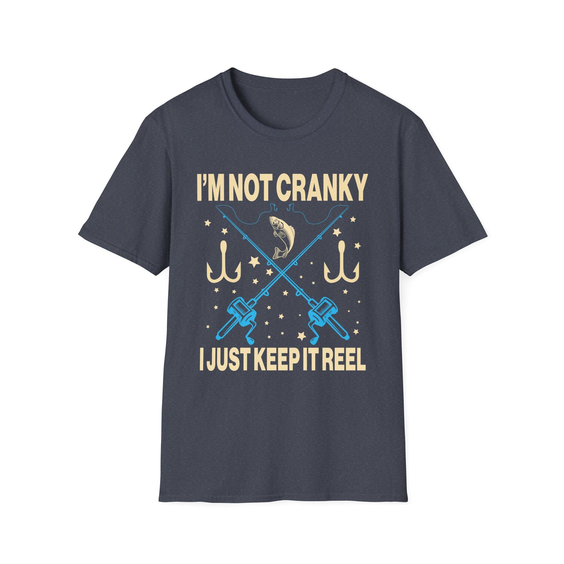 I m Not Cranky I Keep it Reel Funny Fishing _ Fisherman Unisex T-Shirt