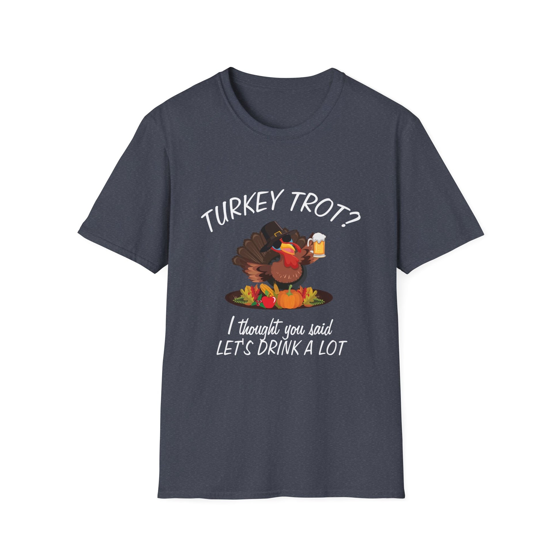 Funny Thanksgiving "Turkey Trot? Let's Drink A Lot"  Unisex T-Shirt
