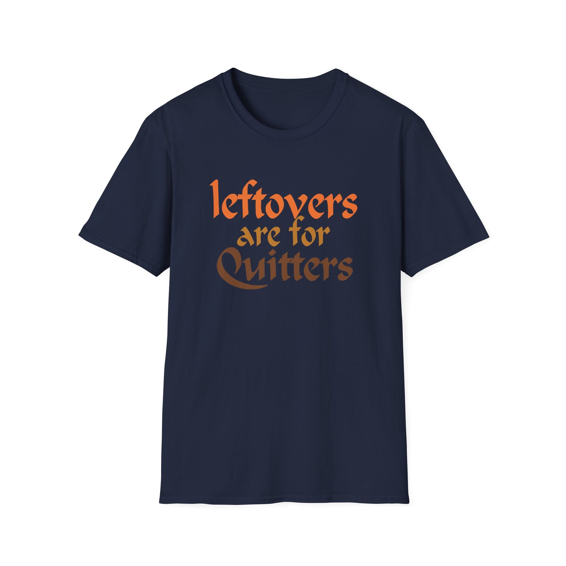 T-Shirt — "Leftovers Are For Quitters" Funny Foodie Graphic Tee