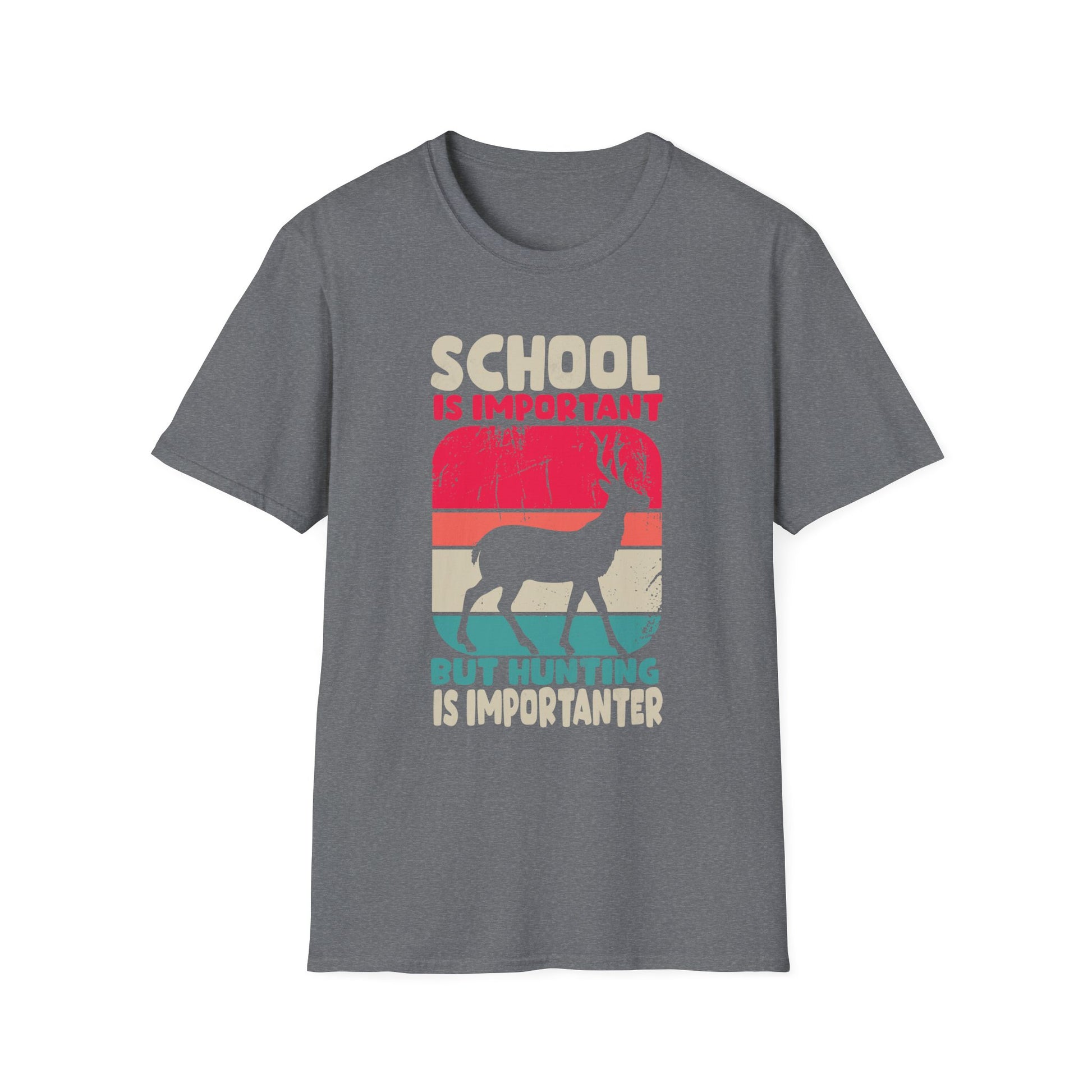 School Is Important But Hunting Is Importanter Deer Hunting Unisex T-Shirt