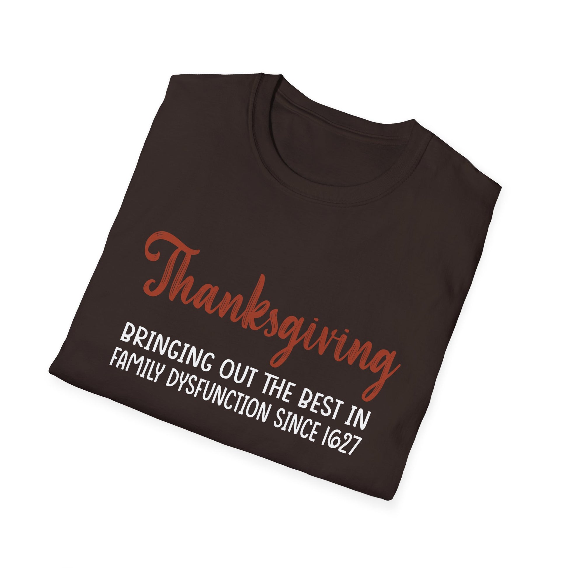 Thanksgiving T-Shirt — "Bringing Out the Best in Family Dysfunction Since 1621" Funny Holiday Tee  Unisex T-Shirt
