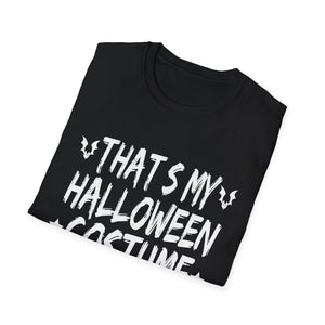 Halloween Costume T-Shirt — “That’s My Halloween Costume, The End” Funny Graphic Tee