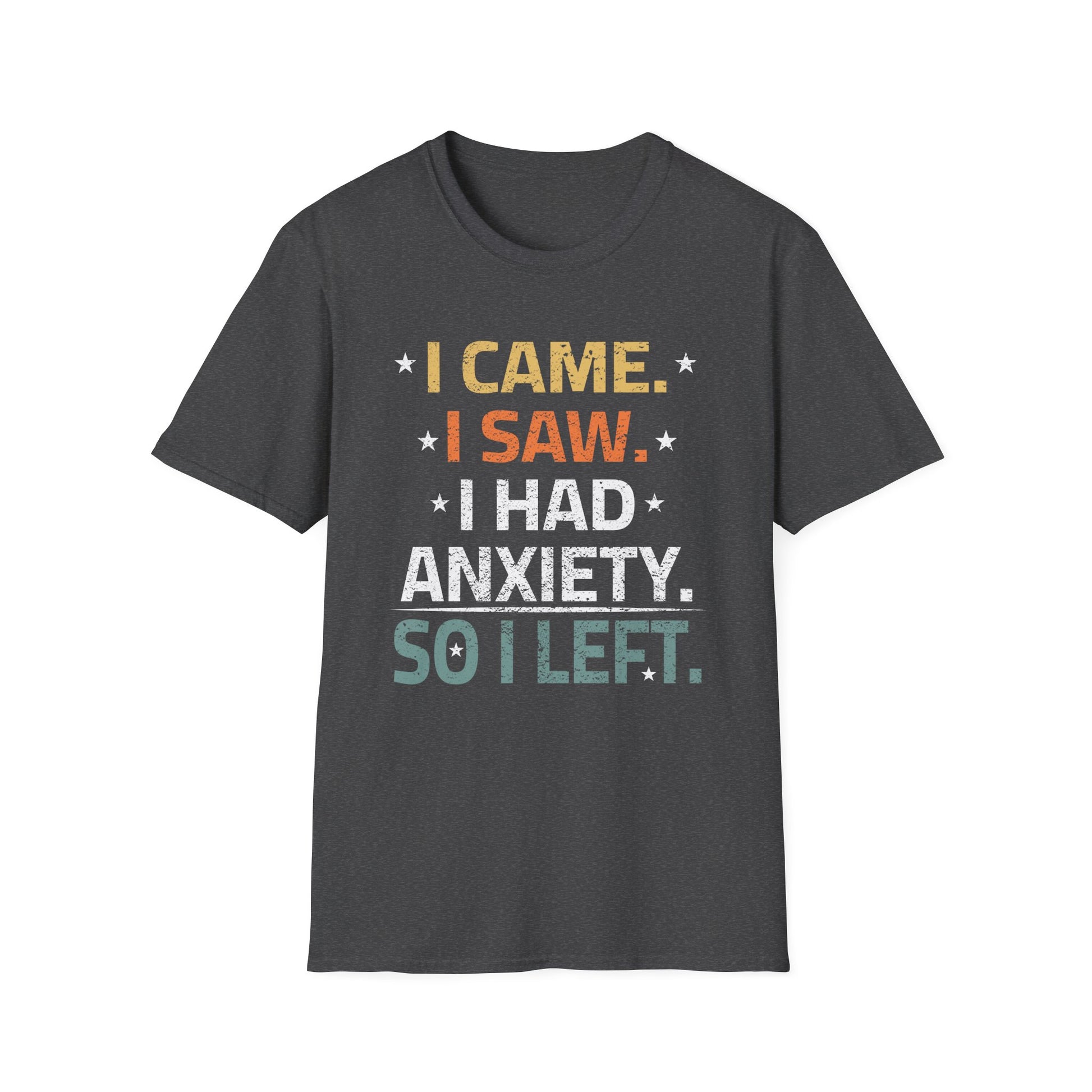 I Came I Saw I Had Anxiety So I Left Funny Introvert Anxiety Unisex T-Shirt