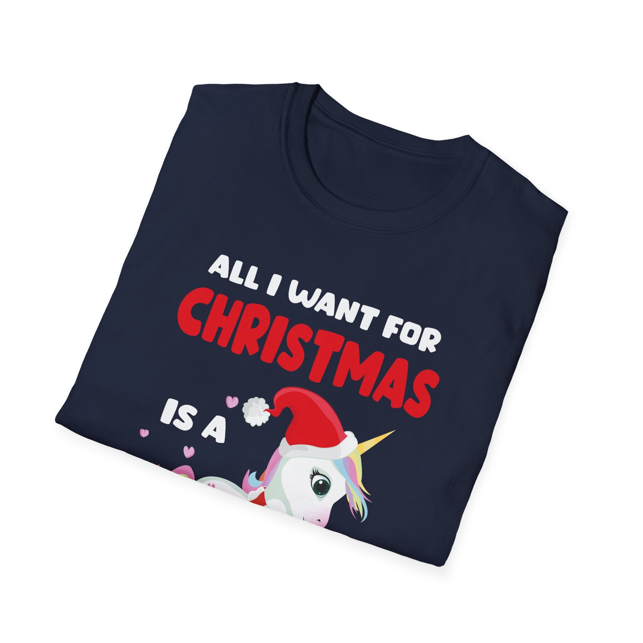 All I Want For Christmas Is A Unicorn Christmas Unicorn Unisex T-Shirt