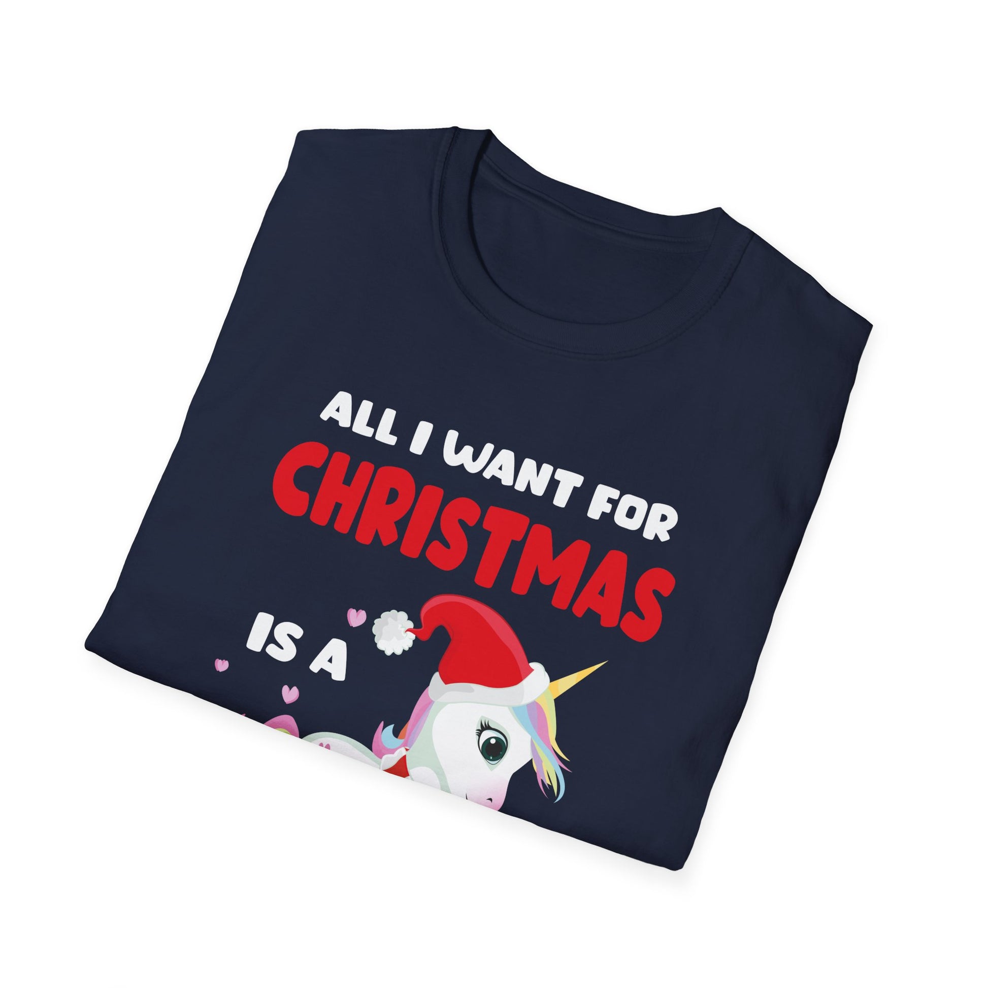 All I Want For Christmas Is A Unicorn Christmas Unicorn Unisex T-Shirt
