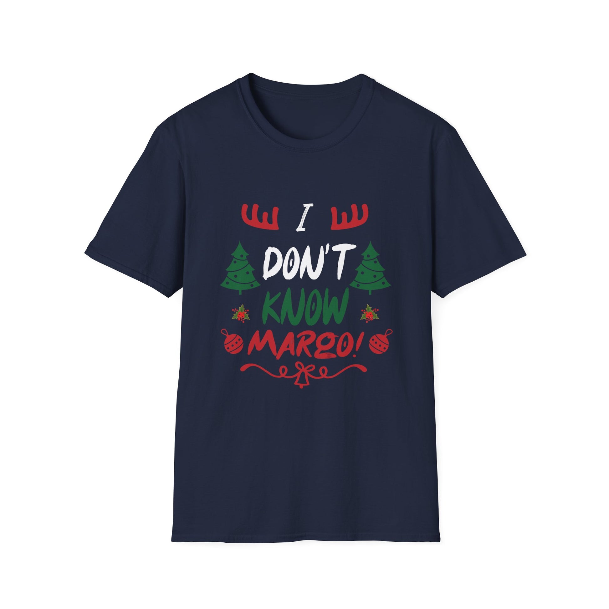 Funny Christmas I Don t Know Margo Unisex T-Shirt