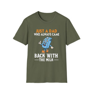 Just A Dad Who Always Came Back With The Milk T-Shirt — Funny Father's Day Dad Tee