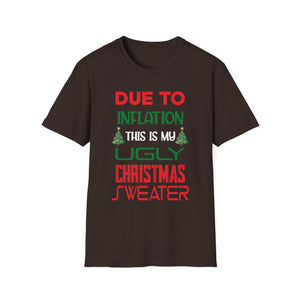 Due to Inflation This is My Ugly Sweater For Christmas Unisex T-Shirt
