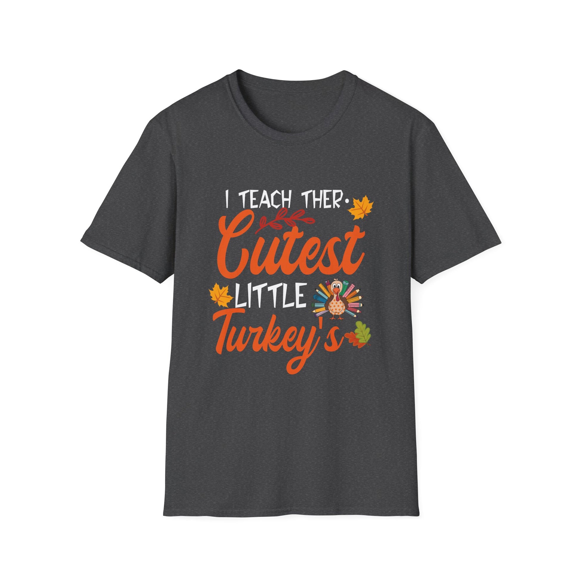 Thanksgiving Themed - I Teach The Cutest Little Turkeys  Unisex T-Shirt