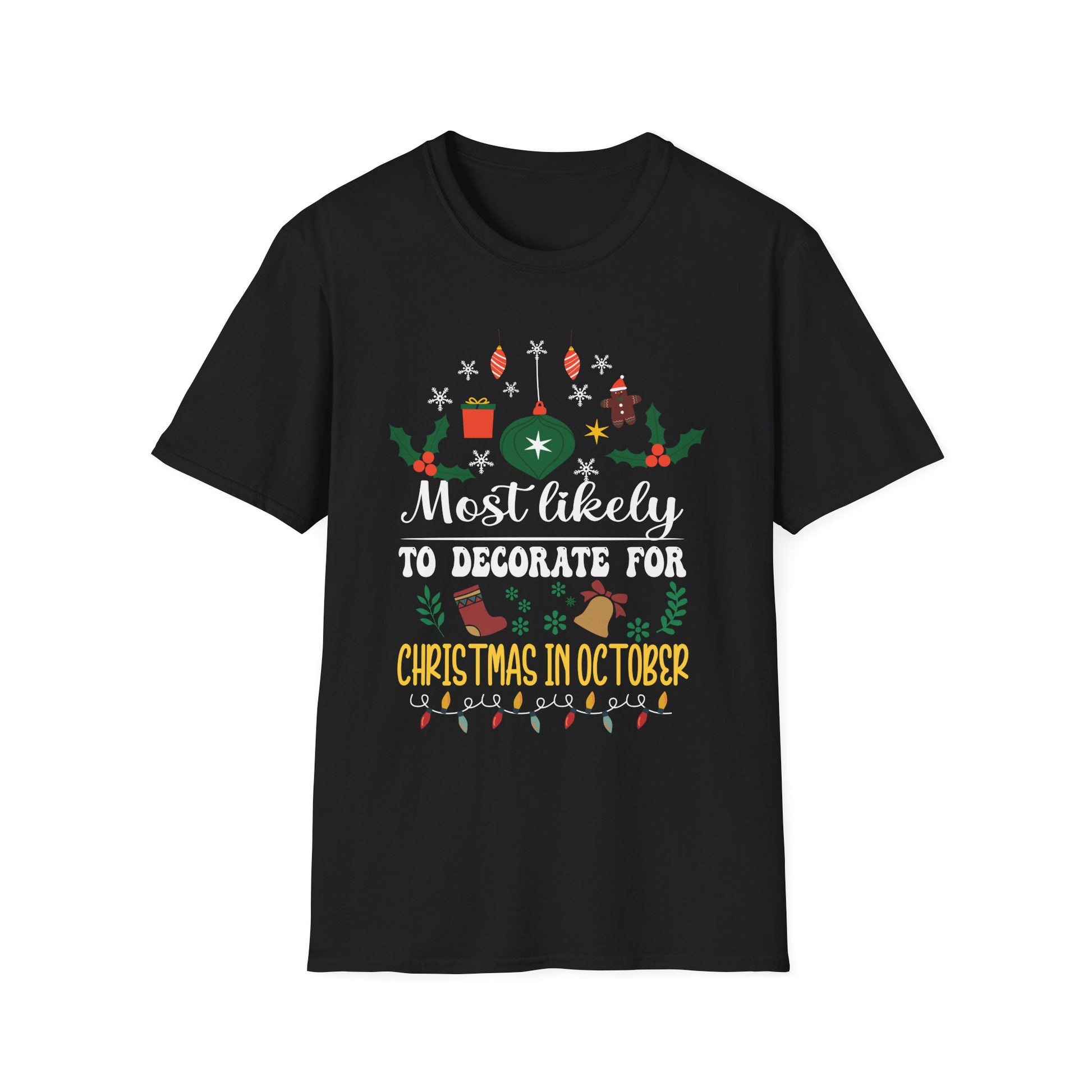 Most Likely To Decorate For Christmas In October Christmas Unisex Softstyle T-Shirt