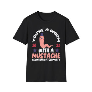 You’re a Worm With a Mustache Reunion Watch Party T-Shirt