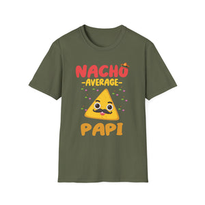 Nacho Average Papi T-Shirt — Funny Nacho Dad Fathers Day Tee